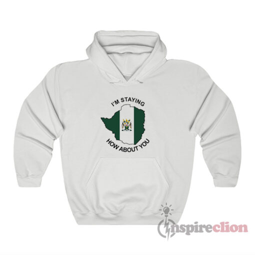 I’m Staying Rhodesia How About You Hoodie