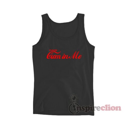 Please Cum In Me Coca Cola Parody Tank Top Unisex Cheap