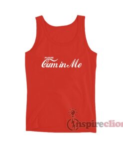 Please Cum In Me Coca Cola Parody Tank Top Unisex Cheap