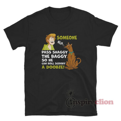 Someone Pass Shaggy The Baggy So He Can Roll Scooby A Doobie Shirt