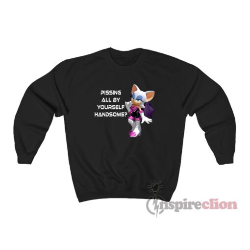 Sonic Rouge The Bat Pissing All By Yourself Handsome Sweatshirt