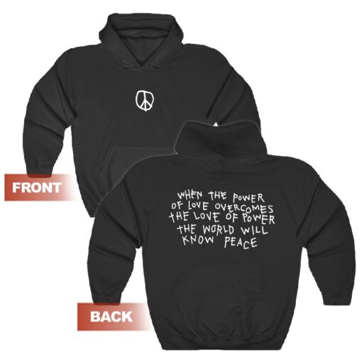 When The Power Of Love Overcomes The Love Of Power Peace Hoodie
