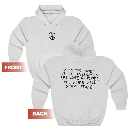 When The Power Of Love Overcomes The Love Of Power Peace Hoodie