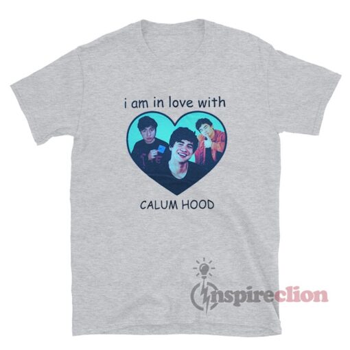 Calum Hood I Am In Love With T-Shirt