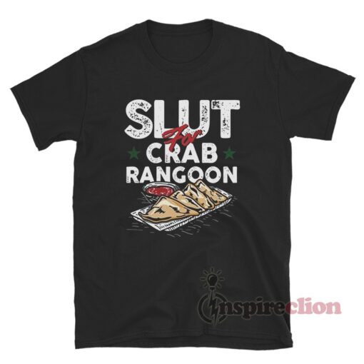 Slut For Crab Rangoon T-Shirt
