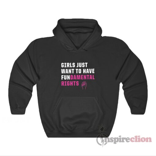 Girls Just Want To Have Fundamental Rights Hoodie