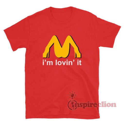 I'm Lovin' It McDonald's Meme T-Shirt
