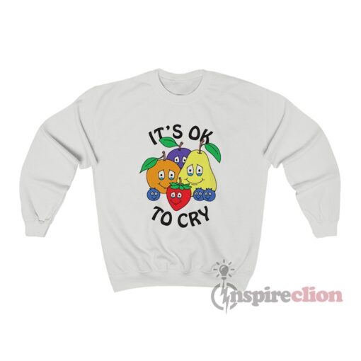 It's Okay To Cry Sweatshirt