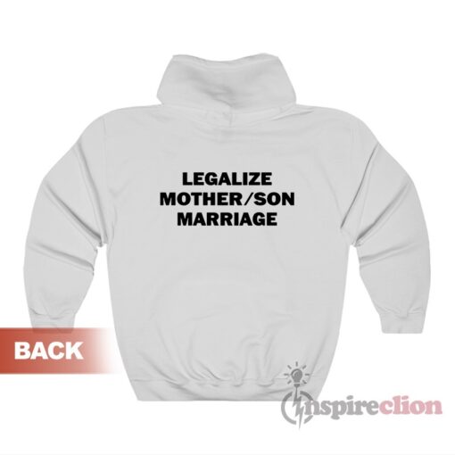 Legalize Mother Son Marriage Hoodie