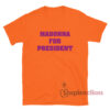 Madonna For President T-Shirt