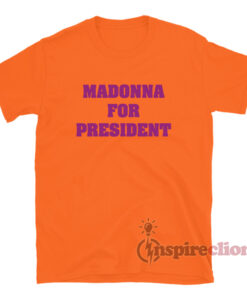Madonna For President T-Shirt