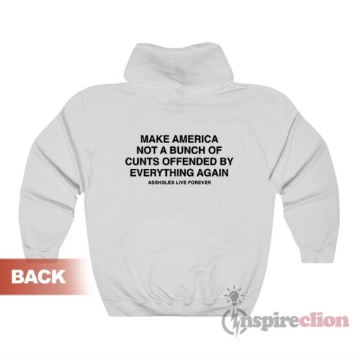 Assholes Live Forever Cunts Offended Hoodie