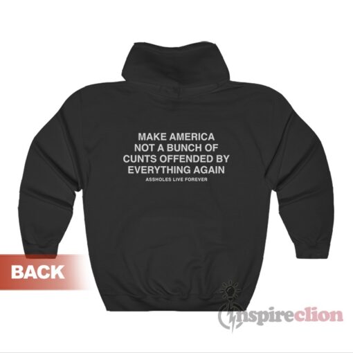 Assholes Live Forever Cunts Offended Hoodie
