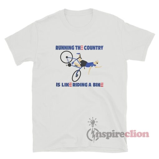 Running The Country Is Like Riding A Bike T-Shirt