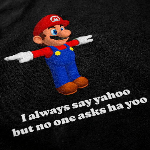 Super Mario I Always Say Yahoo But No One Asks Ha Yoo T-Shirt