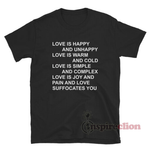 Love Is Happy And Unhappy Love Is Warm And Cold T-Shirt