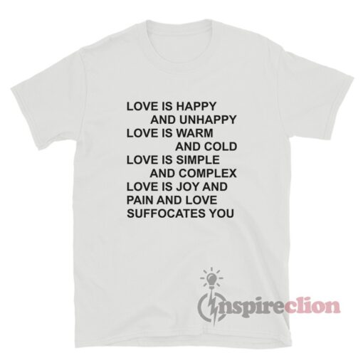 Love Is Happy And Unhappy Love Is Warm And Cold T-Shirt