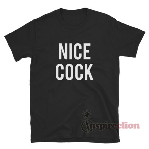 Nice Cock T-Shirt
