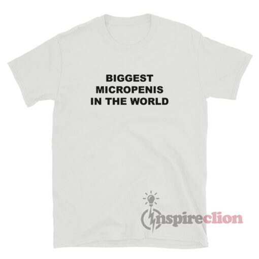 Biggest Micropenis In The World T-Shirt