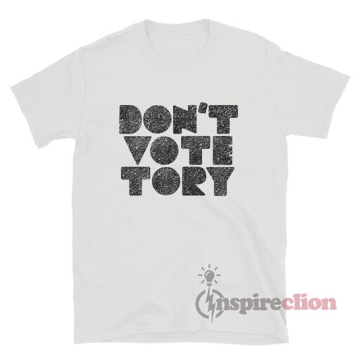 Don't Vote Tory T-Shirt