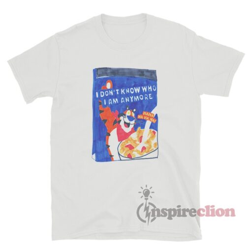 I Don't Know Who I Am Anymore Frosted Flakes T-Shirt