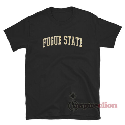 Fugue State University T-Shirt