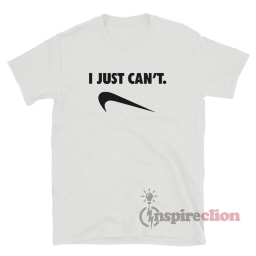 I Just Can't Logo Parody T-Shirt