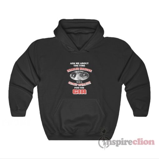 Ask Me About The Time Charles Manson Secret Operative Hoodie