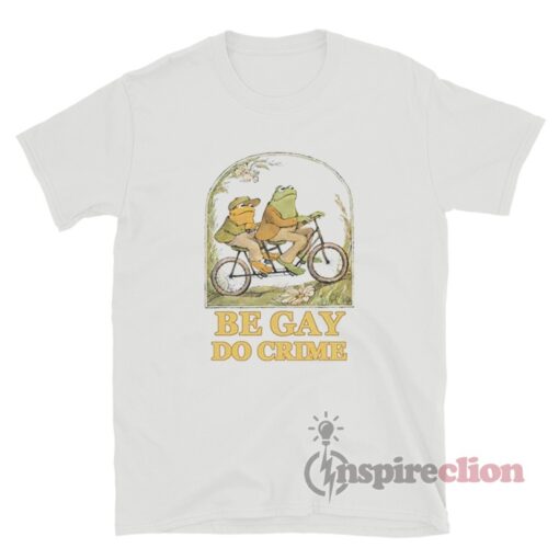 Frog And Toad Be Gay Do Crime T-Shirt