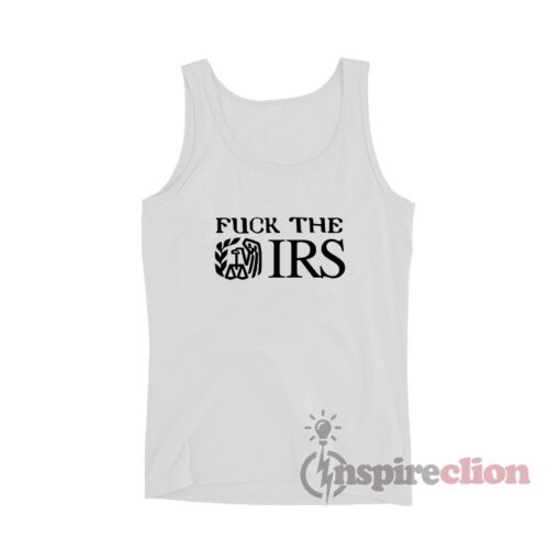 Fuck The IRS Internal Revenue Service Tank Top