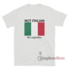 Not Italian But Supportive T-Shirt