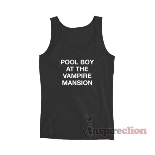 Pool Boy At The Vampire Mansion Tank Top