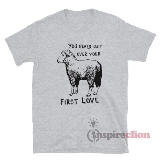 Sheep You Never Get Over Your First Love T-Shirt