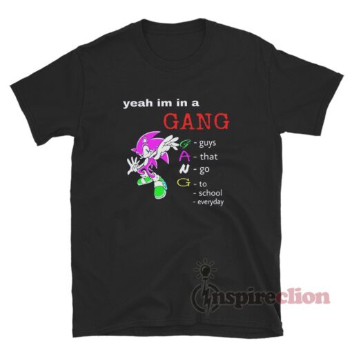 Yeah Im In A Gang Guys That Go To School Everyday T-Shirt