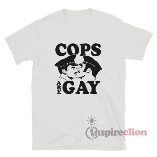 Cops Are Gay T-Shirt
