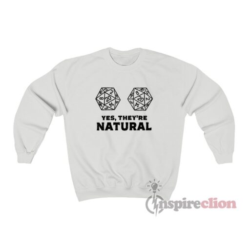 D20 Yes They're Natural Sweatshirt