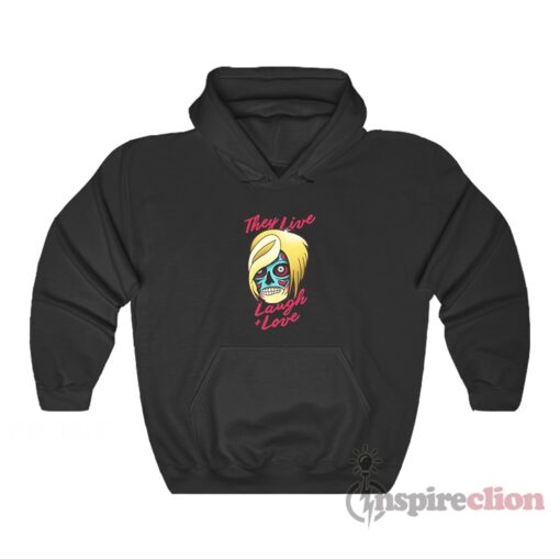 Karen They Live Laugh And Love Hoodie