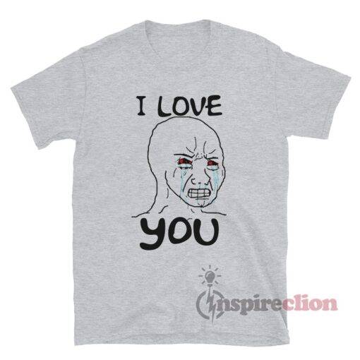Simp I Love You Funny Crying Wojak Meme T-Shirt