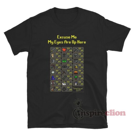 Excuse Me My Eyes Are Up Here Old School RuneScape T-Shirt