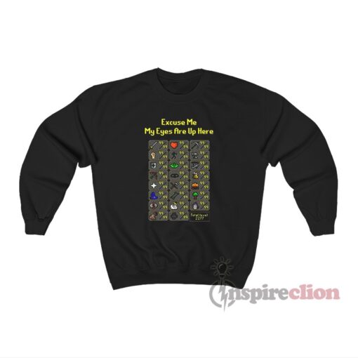 Excuse Me My Eyes Are Up Here Old School RuneScape Sweatshirt