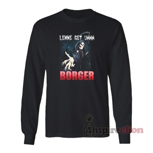 Grim Reaper Lemme Get Uhhh Borger Meme Long Sleeves T-Shirt