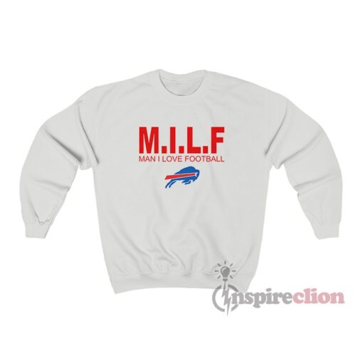 Milf Man I Love Football Buffalo Bills Sweatshirt