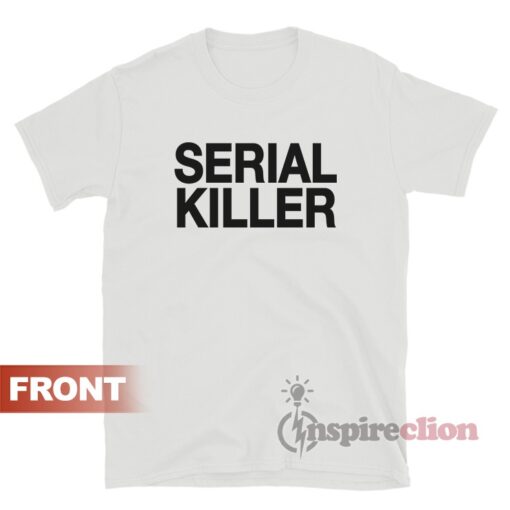 Serial Killer I Enjoy Killing People T-Shirt