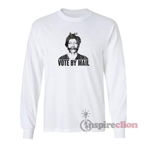 Ted Kaczynski Vote By Mail Long Sleeves T-Shirt