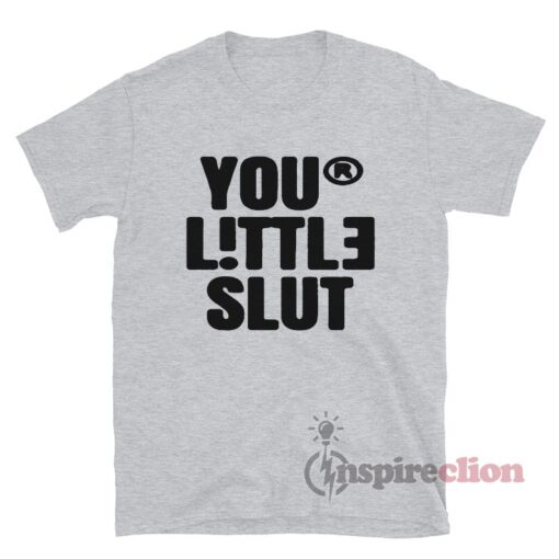 Your Little Slut T-Shirt