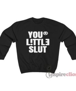 Your Little Slut Sweatshirt