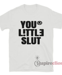 Your Little Slut T-Shirt