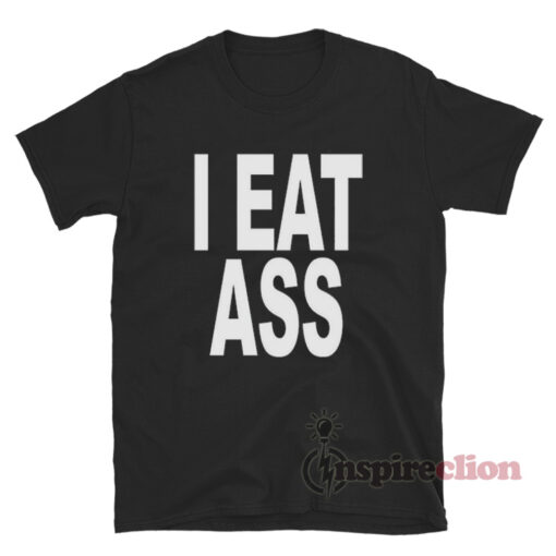 I Eat Ass Funny T-Shirt