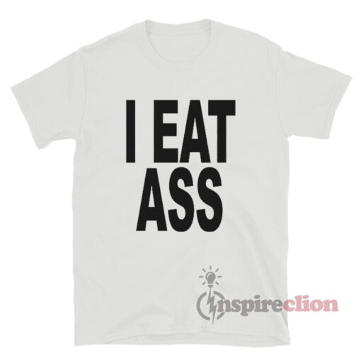 I Eat Ass Funny T-Shirt