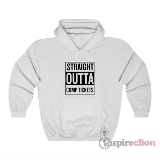 Straight Outta Comp Tickets Hoodie